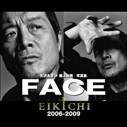 FACE　EIKICHI YAZAWA 2006-2009